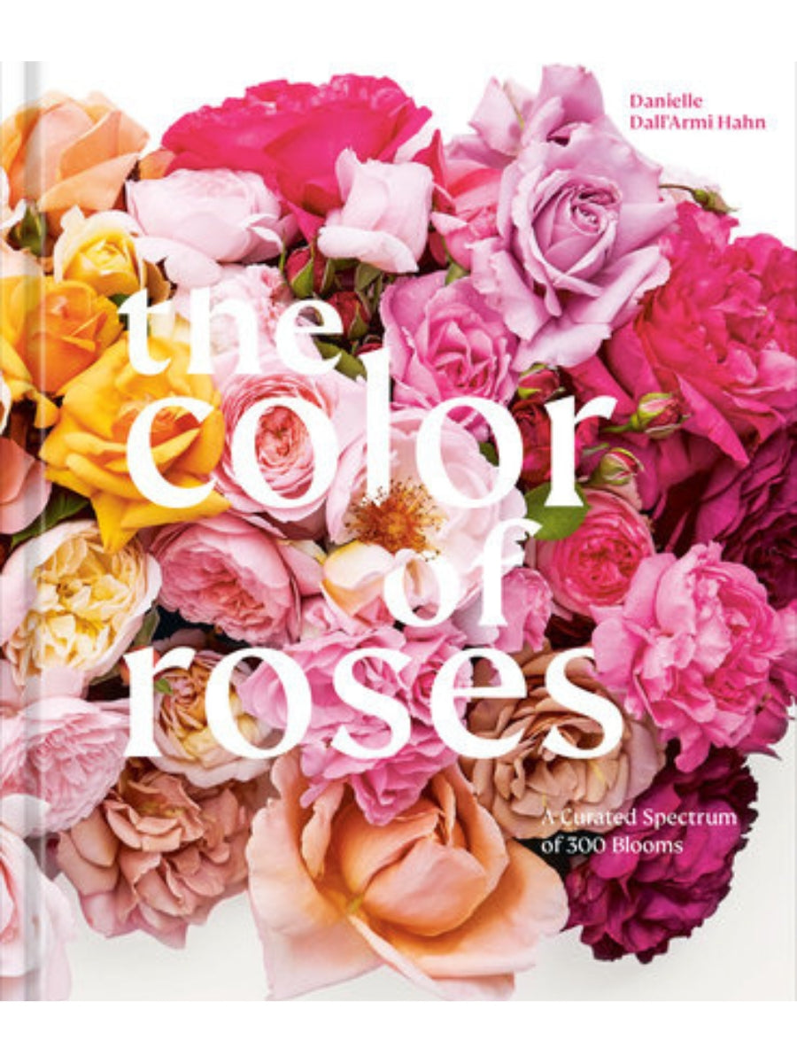 The Color of Roses by Danielle Dall’Armi Hahn