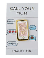 Call Your Mom Enamel Pin
